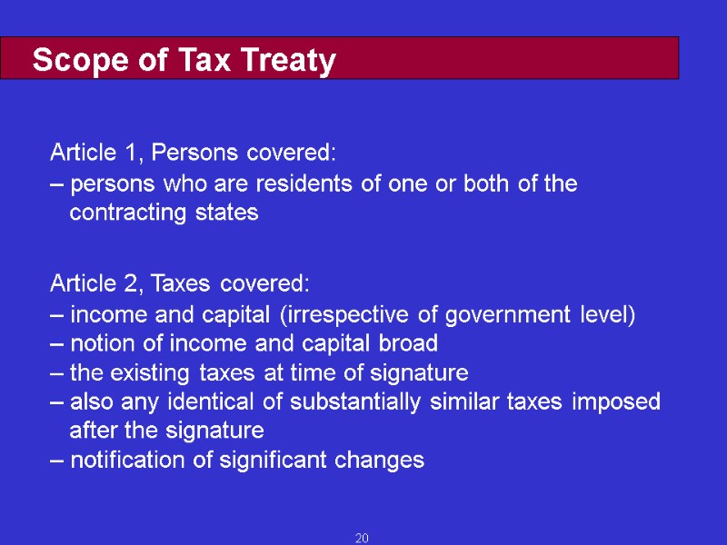 20 Scope of Tax Treaty Article 1, Persons covered:  persons who are residents